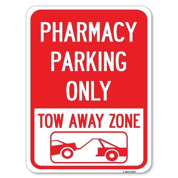 Signmission Pharmacy Parking Tow Away Zone W/ Car Tow Graphic Heavy-Gauge Alum Parking, 18" x 24", A-1824-23306 A-1824-23306 - main